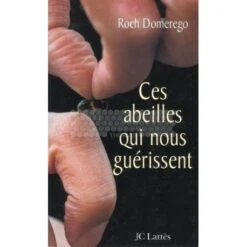 LIVRE - CES ABEILLES QUI NOUS GUERISSENT (ROCH DOMEREGO)